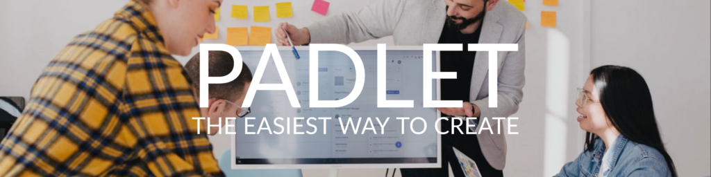 Padlet banner with text The Easiest Way to Create